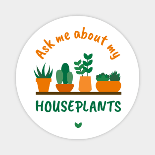 Ask me about my Houseplants Magnet